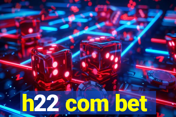 h22 com bet